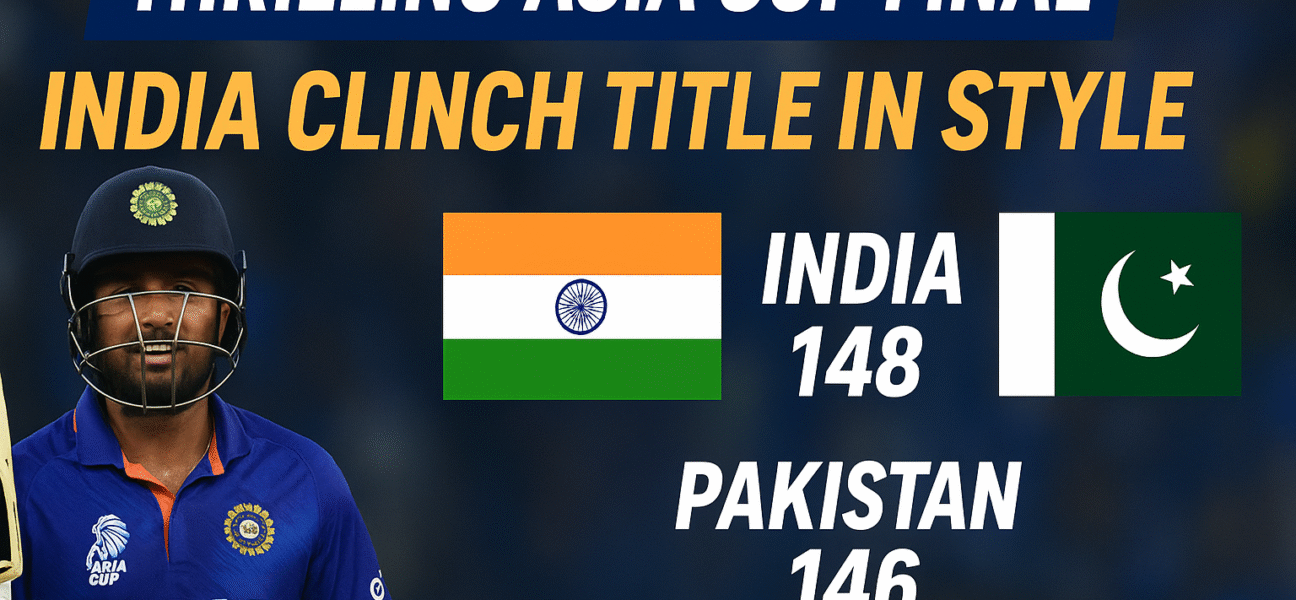Thrilling Asia Cup Final: India Clinch Title in Style